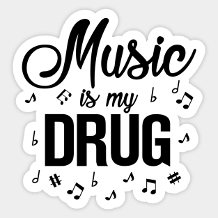 Music is my Drug Sticker